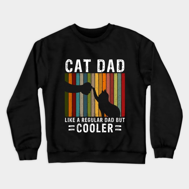 Cat Dad Like A Regular Dad But Cooler Crewneck Sweatshirt by Mooxy